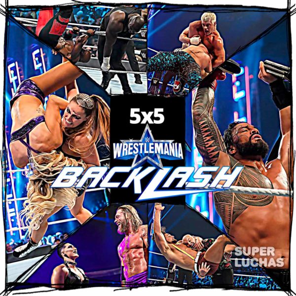5x5: Lo mejor y lo peor de WWE WrestleMania Backlash 2022