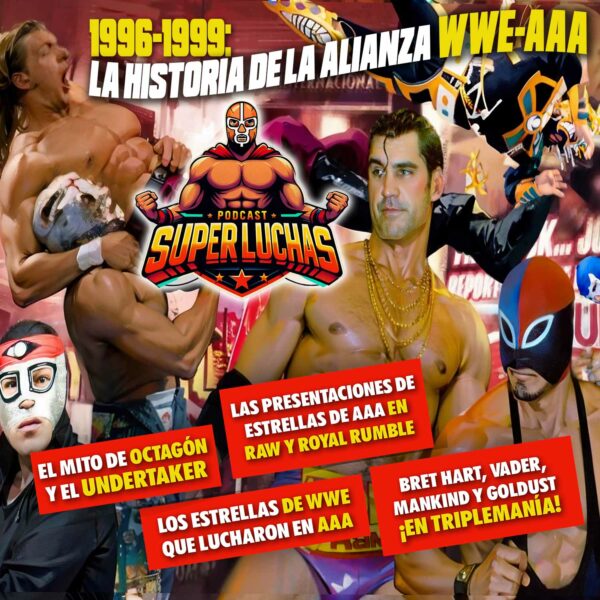 La historia de la alianza WWE-AAA 1996-1999, mitos y realidades