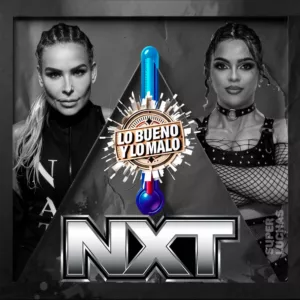 Lo bueno y lo malo de WWE NXT 16 de junio 2026 | Jaida Parker vs. Nattie