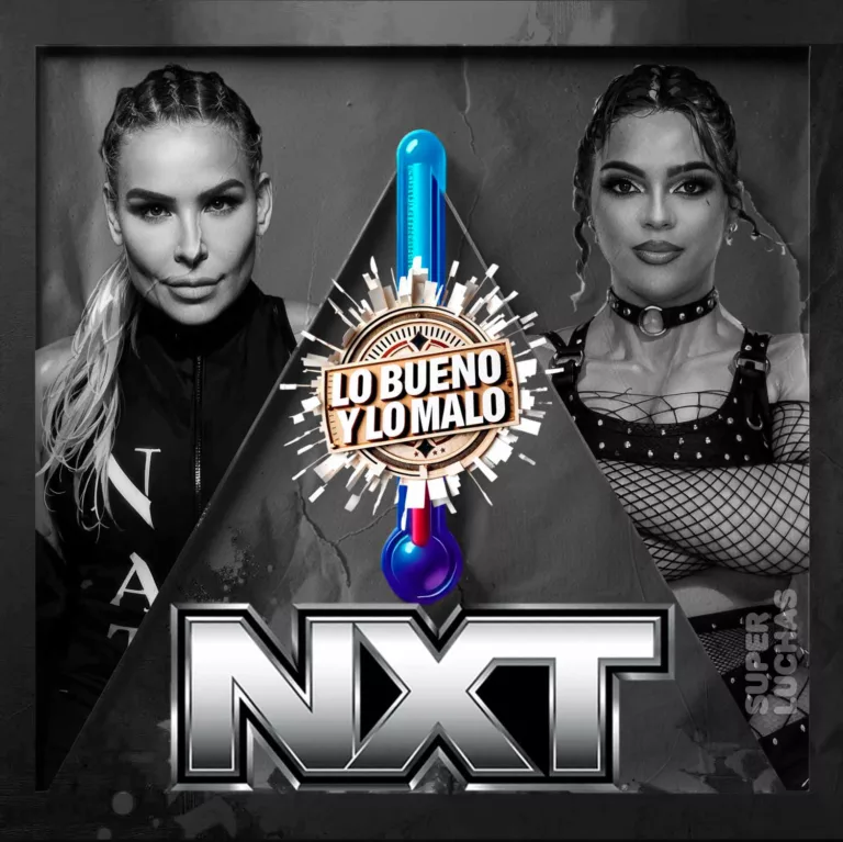Lo bueno y lo malo de WWE NXT 16 de junio 2026 | Jaida Parker vs. Nattie