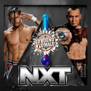 Lo bueno y lo malo WWE NXT 30 de junio 2026 | Hijo del Vikingo vs. EK Prosper